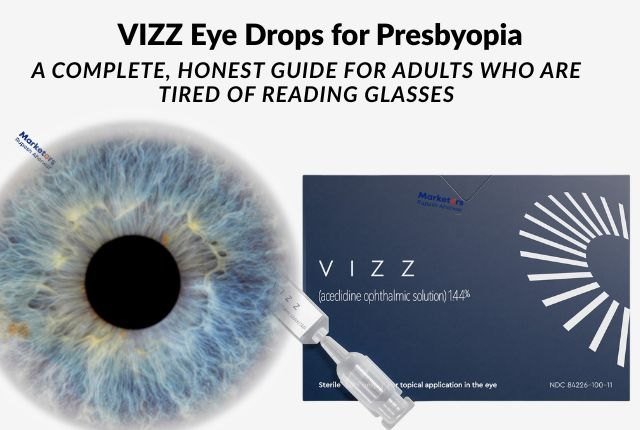VIZZ Eye Drops for Presbyopia: A Complete Honest Guide
